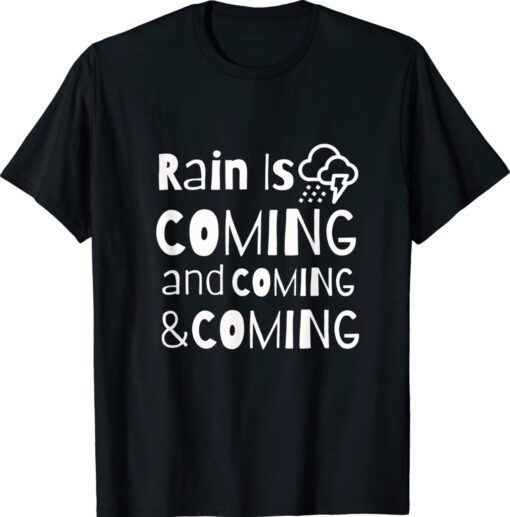 Rain is Coming Shirt