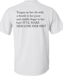 Tongue on her clit with a thumb in her pussy and middle finger shirt