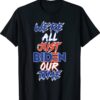 We're All Just BIDEN Our Time Shirt
