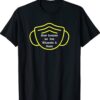 Stop Judging Me For Wearing A Mask Shirt