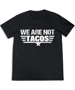 Shirts We Are Not Tacos , Jill Biden, Jill Biden Breakfast Tacos