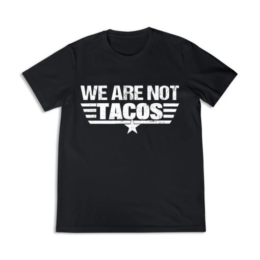 Shirts We Are Not Tacos , Jill Biden, Jill Biden Breakfast Tacos