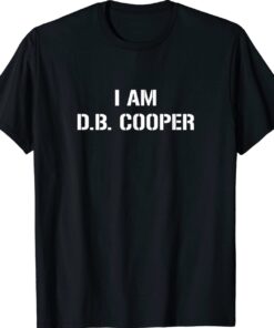 I am D. B. Cooper T-Shirt