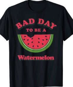 Bad Day To Be A Watermelon Shirt