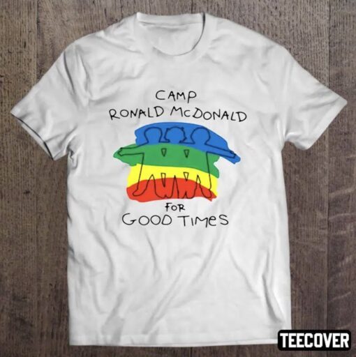 Camp Ronald Mcdonald For Good Times Gift Shirts