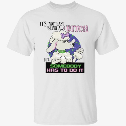 Boomer core it’s not easy to be a b*tch but someone has to do it t-shirt