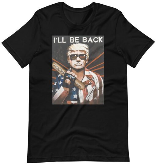 Trumpinator I'll Be Back Shirt