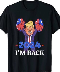 TRUMP 2024 I'M BACK Shirt