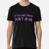 If You Aint Nasty Dont At Me Shirt