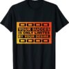 YOUR SUCCES IS ONLY LIMITES BY YOUR DESIRE Shirt
