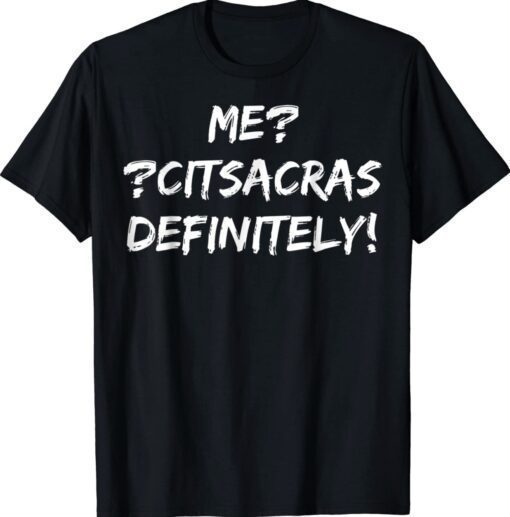 Funny Me CITSACRAS Definitely Sarcastic Backwards Shirt