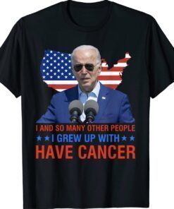 Joe Biden Has Cancer Biden Has Cancer Shirt