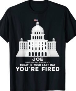 Joe, You’re Fired Anti Joe Biden Inauguration Day 2025 T-Shirt