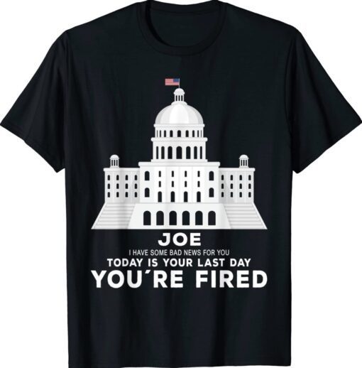 Joe, You’re Fired Anti Joe Biden Inauguration Day 2025 T-Shirt