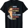 When Injustice Becomes Law Resistance Becomes Duty Shirt