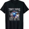 Trinity Thomas Official Merch God's Got You You've Got This Shirt