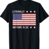 Anti-Biden Literally Anyone Else 2024 US American Flag Shirt