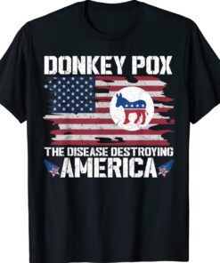 Donkey Pox The Disease Destroying Anti Biden Shirt