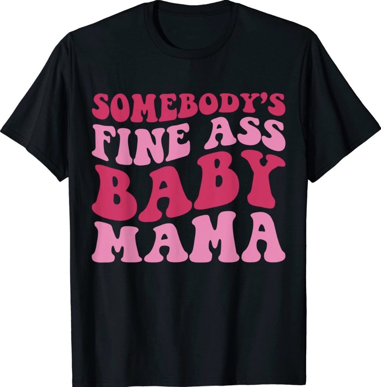 Somebody's Fine Ass Baby Mama Funny Mom Saying Cute Mom Shirt