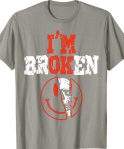 Confused Smile I'm Broken Invisible Illness I'm OK Broken Shirt