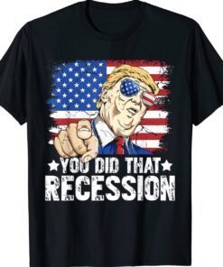Trump Recession You Did That Biden Recession Anti Biden Shirt