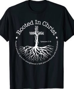 Rooted In Christ Cross Pray God Bible Verse Christian Shirt