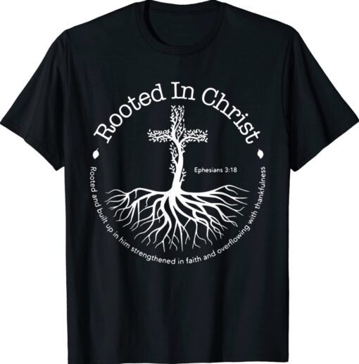 Rooted In Christ Cross Pray God Bible Verse Christian Shirt