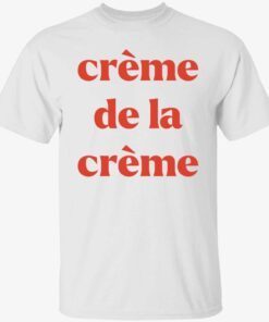 Creme De La Creme Gift Tee Shirt