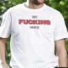 Be Fucking Nike Be Fucking Nice T-Shirt