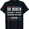 Vintage So Biden Doesn't Have Cancer He Has Covid T-Shirt