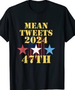 Mean Tweets 2024 47th US Flag Shirt