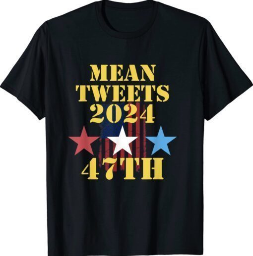 Mean Tweets 2024 47th US Flag Shirt