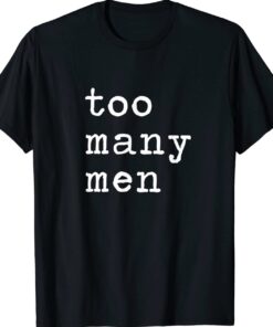 Too Many Men Ice Hockey Sport Joke Quote Shirt