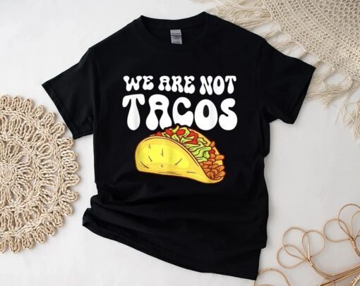 We Are Not Tacos, Jill Biden, Jill Biden Nacho Cheese Breakfast Tacos Shirt