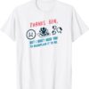 Thanks Ben But I Don't Need You Shirt