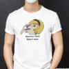 Wherever I Went Tere I Was T-Shirt
