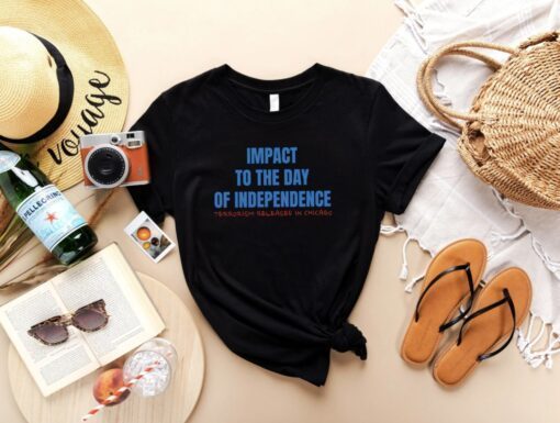 Impact To The Day Of Independence Terrorism Released In Chicago Shirt