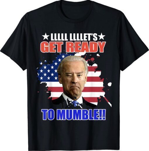 Funny US Flag Biden Let's Get Ready To Mumble Anti Shirt