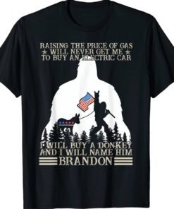 Raising The Price Of Gas Will Never Get Me To Buy Shirt