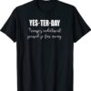 Yesterday Trump's Indictment Seemed So Far Away Funny Shirt