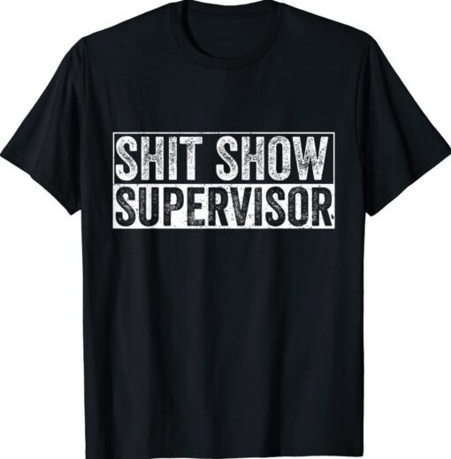 Cool Shit Show Supervisor Hilarious Vintage Shirt