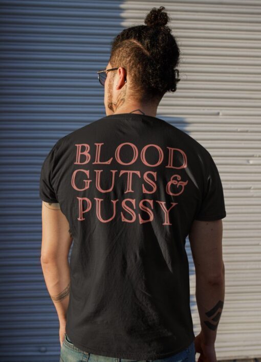 Blood guts and pussy shirt