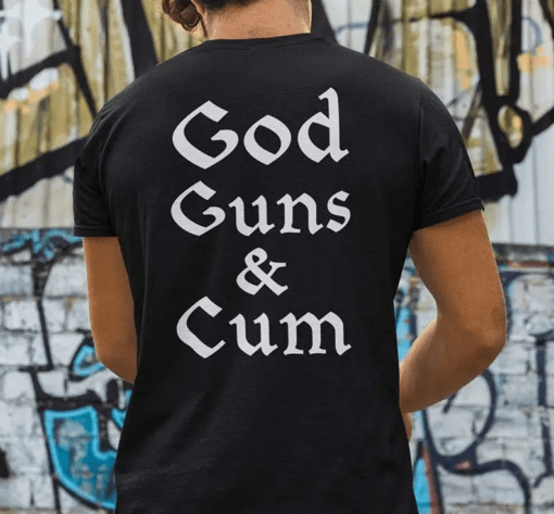 God Guns And Cum Shirt