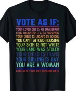 Vote As If Your Life Depends On It Human Rights Shirt
