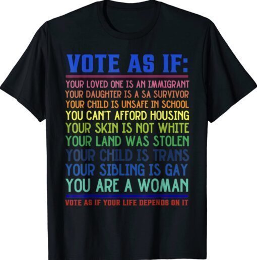 Vote As If Your Life Depends On It Human Rights Shirt