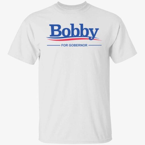 Bobby for governor t-shirt