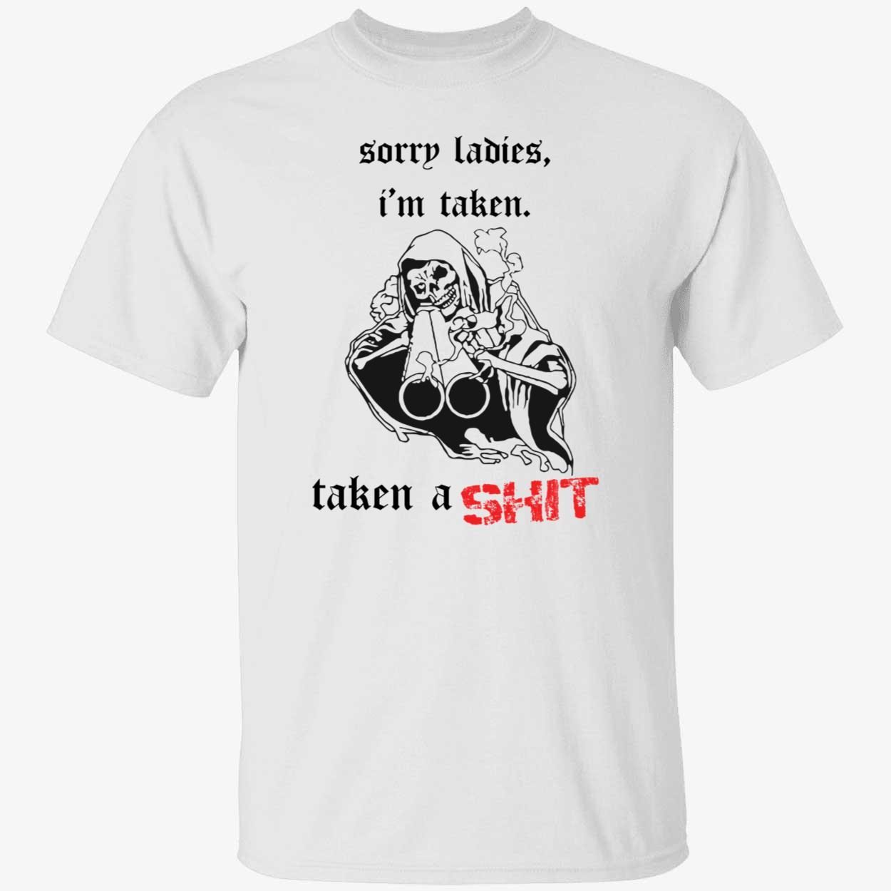 Sorry ladies I’m taken taken a shit badass skeleton shirt