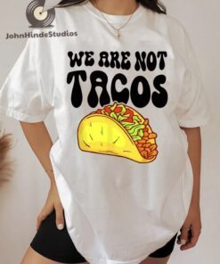 Not Your Breakfast Taco ,We Are Not Tacos,Jill Biden Breakfast T-Shirt