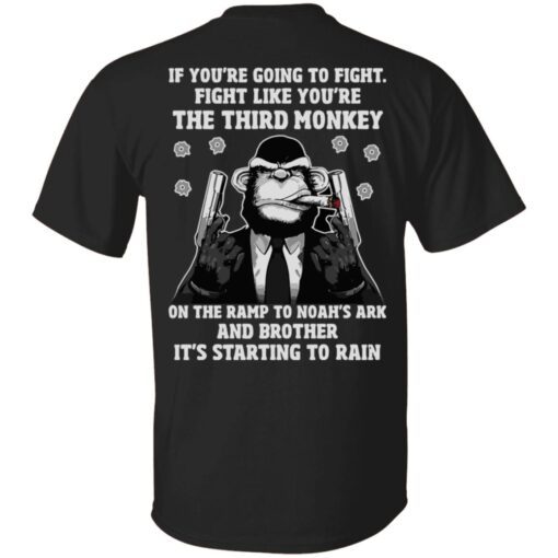 Going to fight fight like you’re the third monkey on the ramp t-shirt