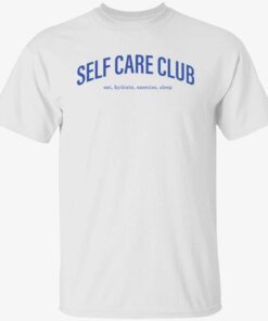 Self care club eat hydrate exercise sleep tshirt